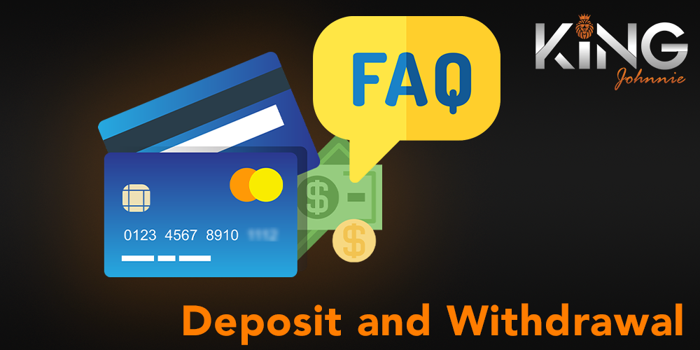 FAQs about King Johnnie casino Deposit and Withdrawal