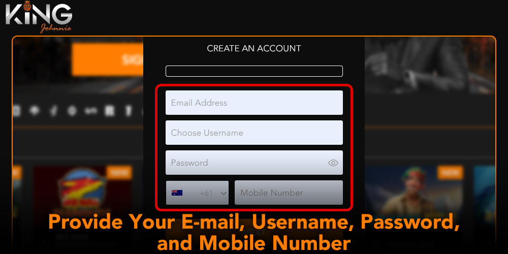 Enter your email, username, password and phone number in the first King Johnnie Casino registration form